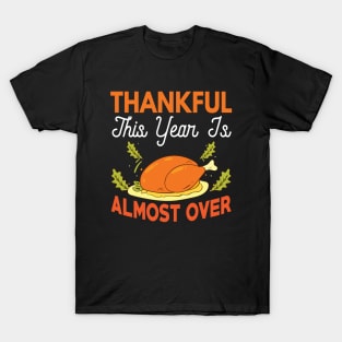 Thankful  This Year Is Almost Over T-Shirt